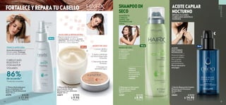 SHAMPOO EN
SECO
ACEITE CAPILAR
NOCTURNO
MANTÉN TU
CABELLO
LIMPIO, SIN
DESPERDICIAR
AGUA
REPARA TU CUERO
CABELLUDO MIENTRAS
DUERMES
34 35
 
 Tónico Anticaída para
Cuero Cabelludo Fall
Defence HairX Advanced
Care 100 ml
41979 $ 22.00
 $ 11.90
Puntos: 8
 
 Aceite Reparación Capilar
Nocturna con Preciosos
Aceites Eleo
50 ml
38602 $ 28.00
 $ 14.90
Puntos: 11
 
 Mascarilla Reparadora
para Cabello HairX
Advanced Care Ultimate
Repair 200 ml
42877 $ 19.00
 $ 9.90
Puntos: 7
 
 Shampoo en Seco para
Cabello Graso HairX
Advanced Care
150 ml
32907 $ 15.00
 $ 8.90
Puntos: 6
FORTALECE Y REPARA TU CABELLO
MASCARILLA REPARADORA
Repara desde el interior:
resequedad, quiebre, puntas
abiertas, debilidad, frizz, falta
de brillo y rizos rebeldes.
TÓNICO ANTICAÍDA
Actúa directamente en el
folículo capilar. Prolonga
el ciclo de vida del cabello.
MODO DE USO
1. Lava el cabello y
enjuaga.
2. Aplica y distribuye
por todo lo largo hasta
las puntas.
3. Deja actuar durante
10 minutos.
4. Enjuaga con
abundante agua.
200 ml
CABELLO MÁS
RESISTENTE Y
CON MAYOR
VOLUMEN
86%
de acuerdo^


100 ml
Limpia y
refresca
rápidamente,
sin necesidad
de mojar tu
cabello.
MODO DE USO
1. Agítalo y aplica.
2. Masajea,
no enjuagues.
3. Cepilla
el cabello.
150 ml
Nutrición ligera
para el cabello
fino y graso,
brinda brillo
extraordinario.
No es necesario
enjuagar.
ACEITE
NOCTURNO
REPARADOR
50 ml

VIVE
SUSTENTABLE

^Prueba de consumidor.
 