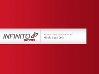 Descritivo – Prêmio Colunistas Promo 2011 Girafa Coca-Cola 