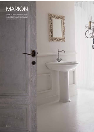 MARION
 Lo stile, di Marion è fuori dal tempo:
 le sue proporzioni e le sue forme rendono
 l’intera serie un classico intramontabile,
 capace di sfidare le mode.




12 classic
 