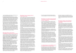 Barcelona en xifres 2011                                                                                                                    7
  6




  i la UB i la UAB també es troben entre les 200 primeres en el            Barcelona té una economia oberta i                                  •	 El tren d’alta velocitat (AVE) Barcelona-Madrid registra 2,6
                                                                                                                                                  milions de passatgers en el seu tercer any de funcionament.
                                                                                                                                                                                                                      •	 Els mercats municipals, amb una superfície de més de
                                                                                                                                                                                                                         200.000 m2 i que generen 1.000 milions d’euros d’impacte
  QS Top University Ranking de l’any 2011.
                                                                           connectada al món                                                                                                                             econòmic, són un dels referents del model de comerç barce-
•	 Les activitats creatives suposen més del 10% dels ocupats de
                                                                           El territori català és seu de més de 3.400 empreses estran-                                                                                   loní per la seva rellevància econòmica i social als barris de
   les empreses de Barcelona, amb prop de 90.000 llocs de treball i
                                                                           geres i el 2010 va rebre un flux total de més de 4.000 milions                                                                                la ciutat.
   7.800 empreses. La ciutat de Barcelona concentra el 45% de les
   empreses creatives i el 52% de l’ocupació creativa de Catalunya.        d’€ d’inversió estrangera productiva, xifra que representa un         Barcelona és un referent internacional
                                                                           màxim històric i més d’un terç (el 35,7%) de la realitzada a
   Val a dir que, segons la recerca urbana més recent, un major
                                                                           Espanya. El mateix any, les empreses catalanes van invertir
                                                                                                                                                 en matèria de turisme i d’organització
   percentatge d’ocupats en indústries creatives es correlaciona de
   forma molt intensa amb una major producció per habitant.                a l’exterior 1.948,8 milions d’euros. El I semestre de 2011           de fires i congressos                                                  Barcelona, primera ciutat d’Europa
                                                                           la inversió estrangera bruta productiva a Catalunya ha estat
•	 Catalunya és el motor de la investigació tecnològica mèdica i           de 1.399,2 milions d’euros, el que suposa un increment del
                                                                                                                                               •	 La ciutat tanca l’any 2010 amb màxims històrics en indica-            en qualitat de vida per catorzè any
                                                                                                                                                  dors clau: 7.133.523 de visitants — +10,1% respecte a l’any
   bio de l’Estat amb un 23% de les noves empreses creades en              64,5% respecte al mateix període de l’any anterior.                    2009—, i més de 14 milions de pernoctacions —un 9,6%
                                                                                                                                                                                                                        consecutiu
   aquest sector el 2010. D’altra banda, les empreses biotecno-
   lògiques catalanes són el 20,5% del total estatal i suposen el          L’informe de KMPG Global Cities Investment Monitor mostra              més que l’any anterior—. El primer semestre de 2011 conti-          •	 El 2011 la ciutat torna a ocupar, per 14è any consecutiu,
   29,4% de la facturació total del sector l’any 2010.                     que en el període 2006-2010 i el mateix any 2010 Barcelo-              nua el creixement interanual de turistes (4,9%), pernoctacions         el primer lloc del rànquing de millors ciutats europees en
                                                                           na és una de les deu àrees urbanes del món receptores de               (17,2%) i despesa amb targeta de crèdit (+19,3%). D’altra ban-         qualitat de vida per als treballadors de l’European Cities
•	 Barcelona se situa juntament amb Màlaga, Santander, Madrid i            més projectes d’inversió estrangera. D’altra banda, Barce-             da, Barcelona és la ciutat amb major taxa de creixement de             Monitor (Cushman & Wakefield). En aquesta mateixa línia,
   San Sebastián entre les “ciutats intel·ligents d’Espanya al mi-         lona és la sisena ciutat d’Europa més atractiva per establir-          visitants i la segona en taxa de creixement de despeses del            els rànquings de revistes americanes i angleses com Forbes,
   llorar la gestió de l’energia, medi ambient, mobilitat, edificació      s’hi segons l’European Attractiveness Survey, 2011 d’Ernst             turisme entre les 20 destinacions principals del món segon             Askmen, Monocle’s o Time Out coincideixen a situar Barce-
   i govern mitjançant les Tecnologies de la Informació i la Comu-         and Young.                                                             el Mastercard Index of Global Destination Cities del segon             lona entre les millors ciutats del món per viure-hi segons els
   nicació”, segons l’estudi recent sobre Smartcities espanyoles                                                                                  trimestre de 2011.                                                     seus lectors.
   de la consultora IDC- Analize the future. En aquest sentit, s’ha      •	Les exportacions de la província de Barcelona assoleixen un
   celebrat a Barcelona (29/11-2/12 del 2011) el primer congrés            volum de 38.073,9 milions d’euros el 2010, cosa que suposa          •	 Barcelona ocupa la segona posició en el rànquing mundial            •	 En l’àmbit de la sostenibilitat, la ciutat ha aprovat el Pla
   internacional Smart City Expo World Congress.                           un creixement del 17% respecte a l’any anterior. Així mateix, el       d’organització d’esdeveniments firals i congressuals i és tam-         d’Energia, canvi climàtic i qualitat de l’aire 2011-2020, que
                                                                           primer semestre de 2011 les vendes a l’estranger superen en            bé la tercera àrea urbana europea amb més places hoteleres             aposta per la millora de la intensitat energètica i la reducció
                                                                           un 14% les registrades el mateix període de 2010. L’àrea de            per darrere de Londres i París.                                        d’emissions. Cal assenyalar que en el període 1999-2008
                                                                           Barcelona és el principal nucli exportador de l’economia espan-     •	 Barcelona es manté com a primera destinació de creuers                 la reducció d’energia per unitat de producte ha estat de
                                                                           yola i genera la cinquena part de les vendes totals a l’exterior,                                                                             269,44 WH/€ , el que ha suposat una disminució anual del
  Barcelona disposa d’una oferta                                           dada molt superior al seu pes relatiu en PIB.
                                                                                                                                                  entre els ports mediterranis, amb més de 2 milions de
                                                                                                                                                                                                                         -1,1%, superior als descensos assolits a l’Estat espanyol i
                                                                                                                                                  passatgers, a més d’estar en el quart lloc en el rànquing
  immobiliària competitiva per als negocis                               •	D’altra banda, les exportacions de nivell tecnològic alt i mitjà-      de ports base en l’àmbit mundial, segons el World’s Top 20             d’Europa. A més, durant el mes d’octubre del 2011, Barce-
  La regió metropolitana de Barcelona està desenvolupant 7 mi-                                                                                    Cruise Homeports 2010. D’altra banda, el Port de Barcelona             lona va ser la seu del segon Global Clean Energy Forum, el
                                                                           alt de la demarcació de Barcelona assoleixen un valor de
  lions de m2 de sostre per a activitats econòmiques d’alt valor                                                                                  ha obtingut tres premis en l’edició de 2010 de la prestigiosa          punt de trobada internacional sobre el futur de les energies
                                                                           22.427,44 milions d’euros el 2010, que representa el 59% de
  afegit, amb capacitat de generar més de 200.000 nous llocs                                                                                      publicació Dream Cruise Port Destinations: el «Port amb els            renovables.
                                                                           les vendes totals a l’estranger, percentatge que es manté el
  de treball en sectors estratègics, concentrats en tres àrees             primer semestre de 2011. La província genera per si sola pels          serveis més eficients», el «Port amb millors connexions turna-      •	 El model urbà compacte afavoreix la mobilitat sostenible, de
  d’activitat econòmica que formen el Barcelona Economic                   volts de la quarta part d’aquestes exportacions a Espanya i            round» i la «Millor destinació port base»                              manera que 8 de cada 10 desplaçaments interns a la ciutat
  Triangle i són catalitzadores d’altres projectes al seu entorn           lidera clarament el rànquing estatal.                               •	El Pla Estratègic de Turisme 2015 de la ciutat de Barce-                es fan en transport públic, a peu o en bicicleta. D’altra ban-
  que reuneixen les millors oportunitats de negoci i inversió                                                                                    lona estableix les bases d’un model turístic que potencia               da, Barcelona segueix treballant per a la implementació de
                                                                         •	L’aeroport de Barcelona va ocupar l’any 2010 el desè lloc en
  basades en l’economia del coneixement:                                                                                                         l’equilibri entre residents i visitants, així com la continuïtat        la mobilitat elèctrica a través de la plataforma publicoprivada
                                                                           el rànquing d’aeroports europeus en volum de passatgers amb
•	 22@Barcelona (àrea del Besòs): l’àrea on es troba el districte          un total de 29,3 milions (un 59%) i 34 rutes intercontinen-           i consolidació del lideratge internacional de la ciutat com a           LIVE (Logística per a la Implementació del Vehicle Elèctric) i
   de la innovació, situat al centre de Barcelona perquè s’hi              tals diferents. Aquest mateix any, l’aeroport de Barcelona va         destí innovador i de referència. D’altra banda, cal destacar            el pla MOVELE. La ciutat acollirà el 2013 el simposi interna-
   instal·lin serveis avançats i activitats intensives en conei-           registrar el major increment interanual (6,5%) entre els grans        l’obtenció de la certificació «Biosphere Destination» a la ciu-         cional sobre tecnologia i mobilitat elèctrica més important
   xement vinculades a les tecnologies de la comunicació i la              aeroports europeus. El primer semestre de 2011 s’intensifica          tat de Barcelona pel seu sistema de Turisme Responsable.                en el sector especialitzat: el World Electric Symposium and
   informació, els media, les tecnologies mèdiques, l’energia              l’augment interanual en el nombre de passatgers (+20,7%).                                                                                     Exposition.
   i el disseny, i el projecte Porta Europa, on s’està construint                                                                                                                                                     •	 En un altre àmbit, cal destacar el baix consum d’aigua per
                                                                         •	L’activitat portuària se situa en 42,9 milions de tones trans-
   l’estació d’alta velocitat de la Sagrera.                                                                                                                                                                             habitant que registra la ciutat de Barcelona respecte d’altres
                                                                           portades el 2010 i registra creixements del 18,7% i el 8,2%
                                                                                                                                                                                                                         àrees urbanes del món amb un nivell de població i so-
•	 Parc de l’Alba (àrea del Vallès): un dels principals pols               en TEUS i en tones de mercaderies, respectivament, el primer          La ciutat aposta per un model de comerç                                 cioeconòmic semblant, causat per la forta reducció tant del
   d’atracció per a sectors vinculats a la ciència, la tecnologia i la
   nanotecnologia, amb instal·lacions de referència com Esade-
                                                                           semestre de 2011. D’altra banda, el port de Barcelona es va           de qualitat, divers i de proximitat                                     consum domèstic com de l’ús industrial d’aigua potable (que
                                                                           situar l’any 2010 en el 12è lloc entre els ports europeus en el
   Creapolis, el Sincrotró Alba i el Parc de Recerca de la UAB.            rànquing de trànsit de contenidors.                                 •	 Amb 16.254 empreses i 146.751 ocupats, el comerç és una de             ha baixat de 134 litres per habitant i dia a 110 litres per
                                                                                                                                                  les branques amb més pes dins de l’estructura econòmica de             habitant) entre 2001 i 2009.
•	 Delta BCN/BZ Barcelona Zona Innovació (àrea del Llobre-               •	La inclusió del corredor ferroviari del Mediterrani en la xarxa
                                                                                                                                                  Barcelona. Efectivament, malgrat l’impacte de la crisi sobre els    •	 L’oferta cultural i educativa és àmplia i de qualitat. L’any 2010,
   gat): situada en una de les principals àrees industrials i logís-       bàsica transeuropea de transport recentment aprovada pos-
                                                                                                                                                  seus nivells d’activitat i ocupació, el sector concentra el 22,7%      es compten 34 escoles internacionals a l’àrea de Barcelona.
   tiques de l’Estat espanyol i adreçada principalment a sectors           sibilitarà una connexió directa dels ports mediterranis cap a
                                                                                                                                                  dels centres de cotització a la Seguretat Social i el 14,2% dels       D’altra banda, hi ha 36 biblioteques públiques a la ciutat.
   emergents com l’aeroespacial, el de la mobilitat, la salut, els         Europa i suposarà augmentar la quota de mercat del port de
                                                                                                                                                  assalariats de la ciutat el primer semestre de 2011.
   media, l’alimentació i altres indústries avançades.                     Barcelona, amb mercaderies provinents d’Àsia.
 