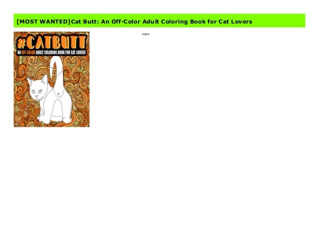 Most Wanted Cat Butt An Off Color Adult Coloring Book For Cat Lovers