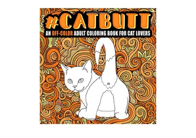 Popular Cat Butt An Off Color Adult Coloring Book For Cat Lovers