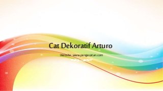 Cat Dekoratif Arturo
Website: www.pengecatan.com
 