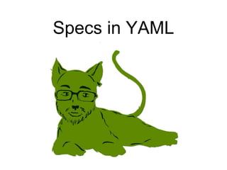 Specs in YAML
 