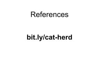 bit.ly/cat-herd
References
 