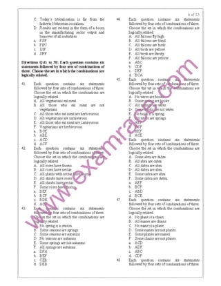 C. Today's libfld!isation is far from the
hitherto Nehruvian socialism
D. Results are evident in the form ofa boom
in the manufacturing sector output and
turnover ofall industries.
a. FJIF
b. FIFJ
c. IJIF
d. JIFF
Directions Q.41 tD SO: Each question contains sh:
statements followed by four sets ofcotrbinations of
tlu-ee. Choose the set in whi:h the combinations a:re
logically related.
41. Each question contains six statements
followed by four sets ofcombinations ofthree.
Choose the set in which the combinations are
logically related.
42.
43.
A. All vegetarians eatmeat.
B. All those who eat meat are not
vegetarians.
C. All those who eat meatareherbivorous.
D. All vegetarians are carnivorous.
E. All those who eat meatare carnivorous.
F. Vegetarians are herbivorous.
a. BCE
b. ABE
c. ACD
d. ACF
Each question contains six statemen
followed by four sets ofcombinations
Choose the set in which the cuiJ'u'!"''
logically related.
A. All roses have thorns.
B. All roses have nectar.
C. All plants with
D. All shrubs have
E. All shrubs ｨ｡ｾ ｊ ［ ｾｾｾ ］＠
F. Someroses I
a. BEF
b. BCF ........-.
B
ＧＱ ｾｾｾ ［Ｚ＠ contains six statements
fc four sets ofcombinations ofthree.
set in which the combinations are
ｉｉｉｉｉｉｉｾ ＡｉＮ ｾ ｾ ｾｾ＠ related.
spring is a season.
Some seasons are springs.
C. Some seasons areautumns.
D. No seasons are autumns.
E. Some springs are notautumns.
F. All springs areautumns.
a. DFA
b. BEF
c. CEB
d. DEB
44.
45.
47.
48.
Each question contains six statements
followed by four sets ofcombinations ofthree.
Choose the set in which the combinations are
logically related.
A. All falcons fty high.
B. All falcons are blind.
C. All falcons are birds.
D.
E.
F.
a.
b.
All dabraare abra.
All dabraare abra.
Some cabraare abra
Some cabraare dabra.
a. AEF
b. BCF
c. ABD
d. BCE
Each question contains six statements
followed by four sets ofcombinations ofthree.
Choose the set in which the combinations are
logically related.
A. No plane isa chain.
B. All manes are chains.
C. No mane isa plane.
D. Some manes are not planes.
E. Some planes aremanes
F. Some chains arenot planes.
a. ACD
b. ADF
c. ABC
d. CDF
Each question contains six statements
followed by four sets ofcombinations ofthree.
 