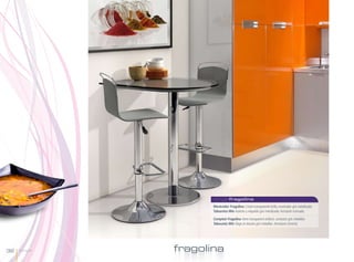 singlefragolina
                     Mostrador Fragolina Cristal transparente brillo, mostrador gris metalizado.
                     Taburetes Win Asiento y respaldo gris metalizado. Armazón cromado.

                     Comptoir Fragolina Verre transparent brillant, comptoir gris métallisé.
                     Tabourets Win Siège et dossier gris métallisé. Armature chromé.




32   Single   fragolina
 