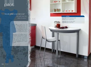 pilot

     "Una idea redonda, se mire como se mire"
                            "Une table ronde sous              singlepilot
                               toutes les coutures”            Mesa Pilot Encimera cristal blanco brillo.
                                                               Silla Hot Asiento y respaldo blanco.

                                                               Table Pilot Plateau verre blanc brillant.
                                                               Chaise Hot Siège et dossier blanc.

                    Single Pilot es una mesa de
                    encimera semicircular. Puede ser
                    utilizada por dos personas en
                    posición cerrada, y por cuatro una
                    vez abierta. Dispone de un práctico
                    sistema articulado que hace fácil y
                    rápido el proceso de apliación de la
                    encimera.
                    Single Pilot est une table à dessus
                    semi-circulaire. Elle peut être utilisée
                    pour deux personnes en position
                    fermée, et par quatre personnes
                    une fois ouverte. Elle dispose d’un
                    système articulé très pratique qui
                    facilite un agrandissement rapide
                    du dessus.




34    Single
 