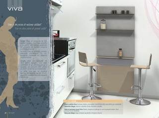 viva

    "Una o dos piezas de máxima utilidad"
           "Une ou deux pièces de grande utilité"



                  Single Viva se compone de dos
                  piezas murales; una mesa abatible
                  y un plafón con baldas, pudiendo
                  ser utilizados de manera conjunta
                  o individualmente.
                  La mesa Viva, en posición cerrada,
                  sobresale únicamente 15 cm.
                  pudiendo instalarse en espacios
                  muy estrechos.
                  Single Viva est composé de
                  deux pièces murales ; une table
                  rabattable et un panneau mural à
                  étagères qui peuvent être utilisés
                  de façon conjointe ou individuelle.
                  La table Viva qui, en position
                  fermée, ne dépasse pas les 15 cm,
                  peut être installée dans des espaces
                  très étroits.




                                                         singleviva
                                                         Mesa y plafón Viva Encimera, baldas y ala auxiliar cristal tórtola brillo, base plafón gris metalizado.
                                                         Taburetes Magic Asiento y respaldo tórtola. Armazón cromado.
                                                         Table et panneau mural Viva Plateau, étagères et rallonge en verre tourterelle brillant. Base
                                                         panneau mural métallisée.
4    Single                                              Tabourets Magic Siège et dossier tourterelle. Armature chromé.
 