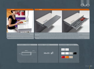 duo
singleduo                                                                      singleduo




                                                                               Mesa Duo Foto izquierda; encimera Fiesta azul / blanco brillo, armazón gris metalizado. Dispone de un ala auxiliar extensible.
Mesa Duo Encimera extra blanco brillo. Armazón gris metalizado.
                                                                                        Foto derecha; encimera Fiesta tórtola / blanco brillo, armazón gris metalizado. Incorpora un cajón cubertero de gran capacidad.

                                                                               Mesa Duo Foto esqquerda; tampo Fiesta azul / branco brilho, armação cinza metalizado. Dispõe de uma aba auxiliar extensível.
Mesa Duo Tampo vidro extra branco brilho. Armação cinzento metalizado.
                                                                                       Foto direita; tampo Fiesta tórtola / branco brilho, armação cinza metalizado. Incorpora uma gaveta de talheres de grande capacidade.




                             medidas / medidas                                           plazas / lugares                                            encimeras / tampos




                                                 38 x 85 cm          21,7 cm


                                11 cm                                                                  38x85 : 2




                                                                                                                                                                                                                              Single   21
 