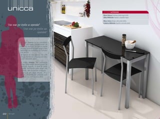 unicca                                                singleunicca
                                                           Mesa Unicca Encimera cristal negro brillo.
                                                           Sillas Midicolor Asiento y respaldo negro.

                                                           Mesa Unicca Tampo vidro preto brilho.
                                                           Cadeiras Midicolor Assento e encosto preto.
     "Una mesa que triplica su capacidad"
                      "Uma mesa que triplica sua
                                      capacidade"


                   La mesa Unicca se ha concebido
                   como una mesa convencional de
                   reducida anchura, la cual se puede
                   ampliar facilmente para alojar a tres
                   personas, sin aumentar su tamaño
                   a lo ancho.
                   Se fabrica en dos alturas, 75 y 90
                   cm, pudiendo ser utilizada con sillas
                   o con taburetes altos.
                   A mesa Unicca foi concebida
                   como uma mesa convencional de
                   reduzida largura, á qual se pode
                   ampliar facilmente para alojar três
                   pessoas, sem aumentar a largura.
                   Fabrica-se em duas alturas, 75 y
                   90 cm, podendo ser utilizada com
                   cadeiras ou com bancos altos.




22    Single
 