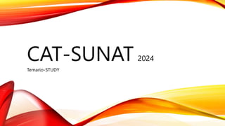 CAT-SUNAT 2024
Temario-STUDY
 