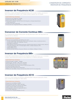 DRIVES E MOTORES DE PASSO |
ATUADORES ELÉTRICOS
CATÁLOGO 1001-10 BR
LINHA DE PRODUTO
Parker Hannifin Ind. Com. Ltda.
Divisão Automação | Jacareí, SP | Brasil
Drives para Motores de Passo Série OEM
A Série OEM750 de drives/controladores
micro-passo é ideal para controle de
motores de passo com movimentos suaves
e baixo custo.
CARACTERÍSTICAS TÉCNICAS
• Alimentação 24-75VDC, corrente de até
7,5A pico/fase;
• Possui programação (OEM750X-M2) com
até 8 rotinas selecionáveis através de 3
entradas, além de 3 entradas de triggers,
1 homing, 1 fim de curso e 2 saídas
programáveis;
• Resolução de até 50800 pulso por revolução;
• Proteção de curto circuito, subvoltagem e
sobretemperatura.
Motores de Passo Série HV
Os motores da Parker desenvolvidos para
aplicações industriais apresentam alto
desempenho em dimensões padronizadas.
CARACTERÍSTICAS TÉCNICAS
• Torque estático de 0,7 a 9 Nm;
• Velocidade nominal de até 3000 rpm;
• Isentos de manutenção.
Atuadores Elétricos
Pode substituir cilindros hidráulicos/pneumáticos, permitindo melhor controle do
movimento, múltiplas paradas e reduzindo manutenção.
Drives para Motores de Passo Série E-AC
Com fonte de alimentacão integrada, o drive
E-AC torna-se uma solução compacta e
econômica para acionamento micropasso
de motores de passo.
CARACTERÍSTICAS TÉCNICAS
• Alimentação 95-132VCA monofásico,
corrente de até 3,5A pico/fase;
• Possui entrada de pulso e direção e
saída de falha;
• Resolução de até 50800 pulso por revolução;
• Proteção de curto circuito, subvoltagem
e sobretemperatura.
Motores de Passo Série HV
4
 