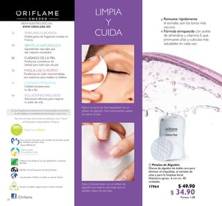 24
 Pétalos de Algodón
Discos de algodón de doble cara para
eliminar el maquillaje, el esmalte de
uñas y para la limpieza facial.
Diámetro aprox.: 6 cm c/u. 40
unidades.
17964 $ 49.90
$ 34.90Puntos: 1.08
N A T U R A Le
xtracts
Para conocer más acerca de la política de bienestar animal
de Oriflame, por favor visita:
/Orilame
CUIDADO DE LA PIEL
Productos cosméticos de
calidad para todo tipo de piel
CUIDADO PERSONAL
Calidad europea para
tu día a día
En caso de agotarse las existencias de un producto gratis en promoción
de este catálogo,se reemplazará por otro de igual o mayor valor.
Envases reciclables, seguros para el medio ambiente
Los aerosoles Oriflame no dañan la capa de Ozono
MAQUILLAJE EUROPEO
Tendencias en color recomendadas
por expertos para resaltar tu belleza
Miembro de la Asociación de Venta Directa
Oriflame le da énfasis al uso de ingredientes y extractos
naturales
Para ines de este documento se entiende como“Socio”
al Distribuidor Independiente Orilame.
PERFUMES EUROPEOS
Amplia gama de fragancias creadas en
Francia
Salud es belleza
SIENTE LA NATURALEZA
Ingredientes naturales que
dan mejores resultados
SOLUCIONES WELLNESS
Soluciones efectivas para mejorar
tu estilo de vida
VISITA NUESTRO SITIO EN:
WWW.ORIFLAME.MX
www.oriflame.mx

 