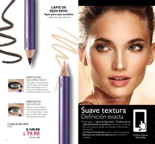 8
32294Nude
32292Brown
 Lápiz de Ojos Kohl
1.3 g
$ 149.90
$ 79.90Puntos: 4.96
MODO DE USO
MODO DE USO

Modelo maquillada con: Polvos Translúcidos 31600 Medium,
Lápiz de Ojos Kohl 32292 Brown.
 