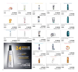 92
Crema Reparadora para Talones
75 ml
21889 $ 169.90
Puntos: 10.54
Crema de los Sueños
30 ml
21878 $ 39.90
Puntos: 2.48
Crema Reparadora Intensiva de
Callos
50 ml
23276 $ 169.90
Puntos: 10.54
Mascarilla Reparadora Nocturna
para Pies
100 ml
22689 $ 189.90
Puntos: 11.78
Desodorante Antitranspirante en
Spray
150 ml
25280 $ 169.90
Puntos: 10.54
Gel de Ducha y Shampoo North
For Men Recharge
250 ml
32011 $ 179.90
Puntos: 11.16
Crema Restauradora para
Cabello en Spray
150 ml
32142 $ 179.90
Puntos: 11.16
Spray Desodorante North For
Men Recharge
150 ml
32012 $ 159.90
Puntos: 9.92
Bálsamo Protector con Miel
Orgánica
15 ml
32537 $ 139.90
Puntos: 8.68
Shampoo Control Caspa
250 ml
26680 $ 159.90
Puntos: 9.92
Spray Desodorante y
Antitranspirante para Pies 24 Horas
150 ml
25448 $ 189.90
Puntos: 11.78
Protector Solar Aclarador para
Rostro y Zonas Expuestas con FPS 30
50 ml
30322 $ 329.90
Puntos: 20.47
Tratamiento Intensivo Control
Caspa
100 ml
26681 $ 189.90
Puntos: 11.78
Desodorante Antitranspirante
Aclarador con Peonía Blanca en Spray
150 ml
31273 $ 169.90
Puntos: 10.54
Crema Alisado Perfecto HairX
150 ml
30881 $ 199.90
Puntos: 12.40
Crema Nutritiva para Manos y
Uñas Tamaño JUMBO
150 ml
31364 $ 169.90
Puntos: 10.54
Gel para Afeitar North For Men
Recharge
200 ml
32009 $ 239.90
Puntos: 14.89
Eleo Aceite Reparador con
Extractos Naturales para Cabello
50 ml
31614 $ 299.90
Puntos: 18.61
Crema Universal
15 ml
1276 $ 139.90
Puntos: 8.68
Aceite Multibeneicios para
Cabello y Cuerpo
150 ml
18765 $ 219.90
Puntos: 13.65
Exfoliante Corporal
150 ml
18483 $ 299.90
Puntos: 18.61
Nutrición Multiuso Cuidados Avanzados
Protección Solar
Tratamientos Capilares
Spray Protector del Calor HairX
150 ml
30552 $ 199.90
$ 139.90Puntos: 8.68
 