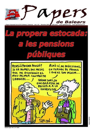 > Òrgan d’expressió de les CGT de Balears i Catalunya · núm. 122 · Novembre 2010   0,50 euros · www.cgtbalears.org · www.cgtcatalunya.cat




La propera estocada:
   a les pensions
      públiques



                                                                                                                                            Disseny: Quechua




Dipòsit Legal: PM 1.177-2005
 