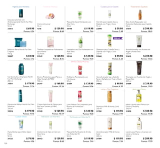 104
Toallitas Limpiadoras Hidratantes
para Manos
15 piezas
31349 $ 129.90
Puntos: 8.06
Love Nature Gel Limpiador para
Rostro de Frambuesa
150 ml
31303 $ 149.90
Puntos: 9.30
Exfoliante Revitalizante con
Frambuesa
50 ml
31304 $ 129.90
Puntos: 8.06
Eleo Aceite Reparador con
Extractos Naturales para Cabello
50 ml
31614 $ 299.90
Puntos: 18.61
Crema Nutritiva de Manos para
Piel Seca Tamaño JUMBO
150 ml
31348 $ 169.90
Puntos: 10.54
Crema Protectora para Manos y
Uñas Tamaño JUMBO
150 ml
31347 $ 169.90
Puntos: 10.54
Shampoo Milk & Honey Gold
200 ml
31708 $ 119.90
Puntos: 7.44
Acondicionador con Aceites de
Argán y Rosas Eleo
150 ml
31610 $ 219.90
Puntos: 13.65
Jabón en Barra North For Men
Original
100 g
32007 $ 59.90
Puntos: 3.72
Loción para Manos y Cuerpo con
Limón y Verbena
300 ml
31851 $ 289.90
Puntos: 17.99
Jabón Líquido para Manos con
Limón y Verbena
300 ml
31850 $ 189.90
Puntos: 11.78
Acondicionador Milk & Honey
Gold
200 ml
31709 $ 119.90
Puntos: 7.44
Shampoo con Aceites de Argán y
Rosas Eleo
200 ml
31609 $ 219.90
Puntos: 13.65
Espuma de Afeitar North For Men
Sensitive
200 ml
32016 $ 179.90
Puntos: 11.16
Desodorante Roll-On
Antitranspirante North For Men
Recharge
50 ml
32013 $ 69.90
Puntos: 4.34
Acondicionador para Cabello
Seco y Dañado con Trigo y Coco
250 ml
21862 $ 99.90
Puntos: 6.20
Shampoo para Cabello Seco y
Dañado con Trigo y Coco
250 ml
21860 $ 99.90
Puntos: 6.20
Crema Universal
15 ml
1276 $ 139.90
Puntos: 8.68
Hot Oil para Cabello Seco y
Dañado con Trigo y Coco
15 ml
22698 $ 39.90
Puntos: 2.48
Mascarilla Puriicante de Arcilla
con Árbol del Té
50 ml
30154 $ 119.90
Puntos: 7.44
Limpiadora en Gel Hidratante con
Aloe Vera
150 ml
30144 $ 149.90
Puntos: 9.30
Mascarilla Facial Hidratante con
Aloe Vera
50 ml
30148 $ 119.90
Puntos: 7.44
Nutrición Multiuso
Jabón para Manos
Gel de Ducha y Shampoo North
For Men Recharge
250 ml
32011 $ 179.90
Puntos: 11.16
Pasta Dental para Niños Sabor
Fresa
50 ml.
31133 $ 79.90
Puntos: 4.96
Contorno de Ojos en Gel con
Aloe Vera
15 ml
30143 $ 139.90
Puntos: 8.68
 
