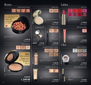 38
31806
Natural
Beige
31802
Porcelain
31804
Light Ivory
31803
Light Rose
31805
Rose Beige
32252
Light
32254
Medium
32319
Fresh
Pink
32320
Perfect
Peach
32321
Orange
Coral
32322
Violet
Pink
32323
Bright
Berry
32324
Dusky
Rose
32325
Forever
Red
32326
Dark
Burgundy
30992
Frosted
White
30993
Gold
Sparkle
30994
Shimmering
Grey
30995
Crystal
Taupe
30996
Bronzed
Burgundy
Con pigmentos difusores antiedad
Labios
Maquillaje y cuidado en uno
Ojos
Para un delineado más ino
Rostro
30988
Light
30989
Natural
32088
Light
32088Light
32089
Natural
32414
Pink
30996BronzedBurgundy32320PerfectPeach
32081
Natural
Radiance
32082
Natural
Bronze
32083
Natural
Peach
32084
Dark
Bronze
Acabado bronceado natural
31808Light
Efecto matiicante
31808
Light
31809
Natural
32057
Translucent
31804LightIvory
Espejo Compacto
Giordani Gold
Dia: 6.7 cm.
28292 $ 99.90
Puntos: 3.10
Crema Correctora de Cutis con FPS 35
40 ml
$ 329.90
Puntos: 20.47
Sombra de Ojos en Crema
4.5 g
$ 249.90
Puntos: 15.51
Base Mineral de Larga Duración FPS 15
30 ml
$ 389.90
Puntos: 24.19
Polvos Compactos con Minerales FPS 15
9 g
$ 329.90
$ 249.90
Puntos: 15.51
Perlas Bronceadoras
25 g
$ 389.90
Puntos: 24.19
Polvo Giordani Gold Supremo
9 g
$ 299.00
Puntos: 18.55
Corrector
Iluminador Giordani
Gold
2.7 ml
$ 359.90
Puntos: 22.33
Labial Icónico Mate FPS 12
4 g
$ 199.90
Puntos: 12.40
Bálsamo Rejuvenecedor de Labios FPS 12
Giordani Gold
10 ml
$ 219.90
Puntos: 13.65
Delineador Líquido Giordani Gold
4 ml
$ 239.90
Puntos: 14.89
32250 Black
 