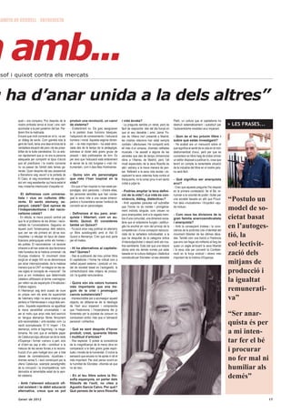 NAMITA DE CERVELL ENTREVISTA




m amb...
 òsof i quixot contra els mercats



 u ha d’anar unida a la dels altres”
         quet— era company. Poc després de la            produir una revolució, un canvi               i vida àcrata?                                Plató, un cultura que el capitalisme ha
         nostra arribada tancà el local i ens vam        de sistema?                                   - La pregunta sembla un retret, però és       destruït sistemàticament i substituït per       > LES FRASES...
         acomodar a la part posterior del bar. Par-      - Evidentment no. Els grec assignaven         fàcil de respondre: des del dia llunyà en     l’autocentrisme insolidari avui imperant.
         làrem fins la matinada.                         a la paideia dues funcions bàsiques:          que el seu deixeble i amic Jaime Po-
         Encara que molt correcte en el to, va ser       l’adquisició de coneixements i l’educació     zas de Villena me’l presentà a Madrid,        - Quin és el teu pròxim llibre i
         un diàleg de sords. Com gairebé tota la         humana i moral. Aquesta segona dimen-         les nostres relacions han estat sempre        sobre què estàs investigant?
         gent de l’exili, tenia una idea errònia de la   sió —la més important— ha estat elimi-        cordials i afectuoses. He compartit amb       - He acabat ara un manuscrit sobre el
         verdadera situació del país i de les possi-     nada des de fa temps de la pedagogia,         ell més d’un simposi, diverses vetllades      que significa el sentit de la vida en el món
         bilitat de la lluita clandestina. Es va ado-    sotmesa al dictat dels grans grups de         musicals i he assistit a alguna de les        deshumanitzat d’avui, però per que es
         nar ràpidament que jo no era la persona         pressió i dels politicastres de torn. És      xerrades que des de temps immemorial          converteixi en llibre haig de trobar primer
         adequada per compartir el tipus d’acció         per això que l’educació està enterament       dóna a l’Ateneu de Madrid, però l’alt         un editor disposat a publicar-lo, cosa que
         que ell practicava i la nostra conversa         al servei de la raó burgesa o «raó ins-       nivell especulatiu de la seva filosofia és    tenint en compte la lamentable situació
         no va passar de l’àmbit dels temes ge-          trumental», com li deia Max Horkheimer.       aliè i estrany a la meva manera de pen-       de la industria del llibre en el nostre país,
         nerals. Quan desprès del seu assassinat                                                       sar. Referent a la seva vida àcrata i ex-     no serà fàcil.
         a Barcelona vaig veure’l a la portada de        - Quins són els personatges                   ceptuant la seva valerosa lluita contra el
         El Caso, el vaig reconèixer de seguida i        que més t’han inspirat en la                  franquisme, no la conec prou ni em sento      - Què significa ser anarquista
         així em vaig assabentar qui havia estat el      vida?                                         cridat a jutjar-la.                           avui?
         meu misteriós interlocutor d’aquella nit.       - Els que m’han inspirat no han estat per-                                                  - Crec que aquesta pregunta l‘he respost
                                                         sonatges, sinó persones, i d’entre elles,     - Podries ampliar la teva defini-             en la primera contestació: fer el Bé, re-
         - Et defineixes com universa-                   les persones senzilles que han consa-         ció de la vida? «La vida és con-              nunciar a la voluntat de poder i lluitar per
         lista i vius en cultures dife-
         rents. Et sents alemany, es-
                                                         grat la seva vida a una causa emanci-
                                                         padora o humanitària sense l’ambició de
                                                                                                       vivència, diàleg, dialèctica»?
                                                                                                       - Amb aquestes paraules vull subratllar
                                                                                                                                                     una societat basada en allò que Proud-
                                                                                                                                                     hon deia «mutualisme» i Kropotkin «aju-
                                                                                                                                                                                                     “Postulo un
         panyol, català? Què opines de
         l’independentisme i del nacio-
                                                         convertir-se en personatges.                  que l’home no és només i primigènia-
                                                                                                       ment individu singular, com creuen no
                                                                                                                                                     da mútua».
                                                                                                                                                                                                     model de so-
         nalisme català?                                 - Defineixes al teu pare, anar-
         - En efecte, la meva posició central pel
         que fa al problema de les ètnies i nacio-
                                                         quista i llibertari, com un au-
                                                         tèntic Quixot. Et consideres
                                                                                                       pocs anarquistes, sinó a la vegada mem-
                                                                                                       bre d’una comunitat, una dimensió socie-
                                                                                                                                                     - Com veus les divisions de la
                                                                                                                                                     gran família anarcosindicalista                 cietat basat
                                                                                                       tària que el solipsisme burgès i petitbur-    i anarquista?
         nalitats és l’universalisme. Segueixo en
         aquest punt l’ensenyança dels estoics,
                                                         també un Quixot?
                                                         - Fa pocs anys vaig publicar en alemany
                                                                                                       gès ha anul•lat en nom del principi de la
                                                                                                       competència i d’una concepció reduccio-
                                                                                                                                                     - Amb la conseqüent tristesa i la cons-
                                                                                                                                                     ciència de la profunda crisi d’identitat del
                                                                                                                                                                                                     en l’autoges-
         que van ser els primers en dir-se kos-
         mopolites i a rebutjar tot tipus de classi-
                                                         un llibre autobiogràfic amb el títol El
                                                         Quixot a Alemanya. Crec que això parla
                                                                                                       nista de la vertadera individualitat, a la
                                                                                                       que ha despullat de la categoria òntica
                                                                                                                                                     moviment llibertari de les últimes dèca-
                                                                                                                                                     des. També com una traïció a l’herència
                                                                                                                                                                                                     tió, la
         ficacions jeràrquiques entre els homes i        per ell mateix.
         els pobles. El nacionalisme i el racisme
         inherent a ell han estat els dos fenòmens       - Hi ha alternatives al capitalis-
                                                                                                       d’intersubjectivitat o relació amb els nos-
                                                                                                       tres semblants. Està clar que una relació
                                                                                                                                                     que ens van llegar els militants al llarg de
                                                                                                                                                     quasi un segle arriscant la seva llibertat      col·lectivit-
                                                                                                       idònia amb els demés només pot estar          i la seva vida per convertir la Confede-
         més funestos de la història universal i de
         l’Europa moderna. El moviment obrer
                                                         me? Quines?
                                                         - Des la publicació del meu primer llibre
                                                                                                       basada en la cultura dialògica i dialèctica
                                                                                                       concebuda per Sòcrates i el seu deixeble
                                                                                                                                                     ració en la força sindical i obrera més
                                                                                                                                                     important de la història d’Espanya.
                                                                                                                                                                                                     zació dels
         sorgit en el segle XIX no es denominava
         per atzar internacionalista, de la mateixa
                                                         El capitalisme i l’home he criticat com a
                                                         nefast aquest sistema i postulat un mo-                                                                                                     mitjans de
         manera que la CNT va integrar en les se-        del de societat basat en l’autogestió, la
         ves sigles el concepte de «nacional”. De
         jove ja em molestava que determinats
                                                         col•lectivització dels mitjans de produc-
                                                         ció i la igualtat remunerativa.
                                                                                                                                                                                                     producció i
         catalans utilitzessin el terme «xarnegos»
         per referir-se als espanyols d’Andalusia i      - Quins són els valors humans
                                                                                                                                                                                                     la igualtat
         d’altres regions.
         A l’Alemanya vaig tenir ocasió de viure
                                                         més importants que ens tre-
                                                         guin de la crisi i promoguin                                                                                                                remunerati-
         en pròpia carn els aires de superioritat
                                                                                                                                                                                                     va”
                                                         canvis substancials?
         de l’alemany mitjà i la seva creença que        - Imprescindible per a aconseguir aquest
         pertany a l’Herrenrasse o «raça dels sen-       objectiu és alliberar-se de la ideologia
         yors». Aquesta experiència va aguditzar         de l’èxit avui imperant i comprendre
         la meva sensibilitat universalista i va         que l’hedonisme i l’imperialisme del jo
         ser el motiu que anys més tard escrivís
         en llengua alemanya llibres feroçment
                                                         fomentats per la societat de consum no
                                                         condueixen enlloc més que a l’alineació
                                                                                                                                                                                                     “Ser anar-
         anti-nacionalistes i anti-racistes com La
         nació acomplexada, El IV Imperi i Els
                                                         personal i col•lectiva.
                                                                                                                                                                                                     quista és per
         alemanys, entre el llagrimeig i la mega-
         lomania. No crec que el veritable paper
                                                         - Què se sent després d’haver
                                                         produït, creat, quaranta llibres                                                                                                            a mi inten-
         de Catalunya sigui allunyar-se de la resta      i multitud d’articles?
         d’Espanya i formar «ranxo» a part, sinó
         el d’obrir-se cap a ella i contribuir a la
                                                         - Res especial. O potser la consciència
                                                         de la insignificança de la meva obra en
                                                                                                                                                                                                     tar fer el bé
         mesura de les seves forces a la recons-
         trucció d’un país fustigat avui per a tota
                                                         comparació a la dels grans guies espiri-
                                                         tuals i morals de la humanitat. O inclús la
                                                                                                                                                                                                     i procurar
         classe de contradiccions, injustícies i
         drames sense fi, i això començant per la
                                                         sensació que encara no he aprés ni dit el
                                                         més important. Per això penso sovint en                                                                                                     no fer mal ni
         ufana Catalunya, exemple paradigmàtic           la humilitat de Sòcrates: «Només sé que
         de la corrupció i la incompetència, com
         demostra el lamentable estat de la sani-
                                                         no sé res».                                                                                                                                 humiliar als
         tat catalana.                                   - En el teu llibre sobre la filo-
                                                         sofia espanyola, en parlar dels
                                                                                                                                                                                                     demés”
         - Amb l’alienant educació ofi-                  filòsofs de l’exili, no cites a
         cial existent i la dèbil educació               Agustín García Calvo. Per què?
         alternativa, creus que es pot                   Què penses de la seva filosofia

         Gener de 2012                                                                                                                                                                                                 17
 