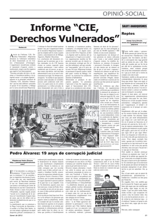 OPINIÓ-SOCIAL

   Informe “CIE,                                                                                                                                                             SALUT I ANARQUISMES

                                                                                                                                                                             Reptes

Derechos Vulnerados”                                                                                                                                                            Josep Cara Rincón
                                                                                                                                                                             www.berguedallibertari.org/
                                                                                                                                                                                     pepcara
                                            L’informe és fruit del treball realitzat   la intimitat, a l’assistència jurídica,    llaments als drets de les persones”,
              Redacció
                                            durant l’any per l’organització dintre     a intèrpret, a la integritat moral, a la   regulació que ha estat protegida ja

                                                                                                                                                                             T
                                            de la iniciativa Migreurop Espanya i       confidencialitat, i en alguns casos,       per més de 40.000 signatures i 400              enim molts reptes i grossos.
                                            que ha comptat amb la visita a quatre      com en el del CIE d’Algesires, al dret     entitats en una recent campanya.                Molts passen per deixar de rep-
A    través de l’Informe “CIE, De-
     rechos Vulnerados”, Migreurop
denuncia la vulneració sistemàtica
                                            centres, concretament als de Màlaga,
                                            Algesires, Madrid i Barcelona.
                                            Les conclusions del document evi-
                                                                                       a la dignitat amb la pràctica del nu
                                                                                       integral previ a l’ingrés en el centre”.
                                                                                       Les organitzacions membre de Mi-
                                                                                                                                  Les organitzacions van destacar al-
                                                                                                                                  tres qüestions no menys rellevants
                                                                                                                                  com l’escàs o nul control judicial
                                                                                                                                                                             tar, aixecar-nos i barallar-nos. Com
                                                                                                                                                                             puguem, clar. Ara mateix, cal deci-
                                                                                                                                                                             dir si convoquem una vaga general
de drets fonamentals en els Cen-            dencien que les persones que es tro-       greurop recorden que els interns te-       d’aquests centres, les notables de-
tres d’Internament d’Estrangers.
                                                                                                                                                                             amb un mínim de cara i ulls. Més
                                            ben internades en els CIE haurien          nen únicament restringit per llei el       ficiències en sistemes d’evacuació
L’organització euroafricana reclama                                                                                                                                          enllà del resultat pot ser bo fer-la
                                            d’estar en centres especials sense         seu dret ambulatori, pel que conside-      i prevenció d’incendis, la designa-
el tancament d’aquests centres i,                                                                                                                                            per allò de la «gimnàstica revolu-
                                            caràcter penitenciari i tenir millors      ren “inacceptable” que se’ls privi de      ció dels interns per un número en
mentrestant, exigeix una llei orgànica                                                                                                                                       cionària», entre cometes perquè
                                            condicions que els presos, ja que no       la resta. Per això, Migreurop reclama      lloc de per el seu nom i cognoms i
que reguli el seu funcionament.             han comès cap delicte, sinó una falta      el tancament d’aquests centres, molts      l’absència de càmeres en part de les       més aviat fem estiraments reformis-
“Persones privades del dret a la inti-      administrativa com és no tenir la do-      dels quals –centres de Màlaga i Al-        instal•lacions, que impedeixen fis-        tes i que ja és molt oju! si tenim en
mitat, a l’assistència jurídica, a la in-   cumentació en regla. No obstant això,      gesires- no reuneixen les condicions       calitzar l’actuació dels funcionaris i     compte com està el pati.
tegritat moral i a la pròpia dignitat”,     asseguren, “la realitat és que aquestes    mínimes d’habitabilitat.                   prevenir activitats il•legals, denun-      Tanmateix, també es diu que pot ser
aquesta és la principal conclusió de        persones estan tancades en veritables      Mentrestant es produeix el tan-            ciades en nombroses ocasions per les       contraproduent demostrar la poca
l’Informe “CIE, Derechos Vulnera-           presons amb condicions molt infe-          cament, apunten, “és prioritària           persones que han passat per aquestes       força que tenim. Sigui com sigui, sí
dos” que ha estat elaborat i presentat      riors a les quals tenen en els centres     l’aprovació d’una llei orgànica que        instal•lacions.                            que hauríem de ser conscients de la
el passat 18 de desembre a Màlaga           penitenciaris i es troben privades de      reguli el funcionament dels CIE,           Davant les evidències que plan-            nostra força i, sobretot, d’allò que
per la xarxa euroafricana Migreurop.        drets fonamentals tals com el dret a       perquè no es produeixin més atrope-        teja l’informe, les organitzacions         fem per mirar de créixer. I no em re-
                                                                                                                                             sol•liciten que es prohibeixi   fereixo només a créixer en nombre
                                                                                                                                             la detenció de persones en      sinó en formació i en actitud.
                                                                                                                                             llocs que no tinguin la con-    Segons el meu parer, cal renovar
                                                                                                                                             sideració legal de CIE, com     les organitzacions antiautoritàries
                                                                                                                                             en el cas de Tarifa, l’accés    (algunes xino-xano ho van fent).
                                                                                                                                             regular de les organitza-       Renovar no vol dir acceptar formes
                                                                                                                                             cions socials per a fiscalit-   autoritàries i delegatives, apostar
                                                                                                                                             zar el seu funcionament, la     per l’organització, el treball i el
                                                                                                                                             comunicació amb l’exterior      compromís no té perquè ser auto-
                                                                                                                                             a través de telèfons públics    ritari.
                                                                                                                                             i mòbils de la seva propie-     Simplement, allò que cal, és adap-
                                                                                                                                             tat, una assistència mèdica     tar les nostres formes de funcionar
                                                                                                                                             i social independent, visites   a cada realitat. Ser efectius. Quan
                                                                                                                                             en condicions de dignitat i     una cosa, per molt antiautoritària
                                                                                                                                             intimitat, mecanismes per       que vulgui ser i per molt útil que
                                                                                                                                             a preveure maltractaments       fos en el passat no funciona en el
                                                                                                                                             i transparència i control
                                                                                                                                                                             present cal canviar-la, fer-la útil, i
                                                                                                                                             d’aquests centres per part
                                                                                                                                                                             clar de manera antiautoritària. Una
                                                                                                                                             de l’autoritat judicial.
                                                                                                                                                                             església pot mantenir-se pels segles
                                                                                                                                             Us podeu descarregar
                                                                                                                                                                             dels segles, però això no vol dir ni
                                                                                                                                             l’informe sobre els Centres
                                                                                                                                                                             que sigui útil ni que sigui lliber-
                                                                                                                                             d’Internament d’Estrangers
                                                                                                                                             a l’Estat espanyol elabo-       tària. Les etiquetes no volen dir res,
                                                                                                                                             rat per Migreurop i un          és el dia a dia allò que demostra les
                                                                                                                                             resum de l’informe, al          coses. Poso algun exemple ben
                                                                                                                                             web de CGT: http://www.         tonto: apostar per la política insti-
                                                                                                                                             cgtcatalunya.cat/spip.          tucional no és cap renovació ni cap
                                                                                                                                             php?article6418                 modernor, és més aviat una aposta
                                                                                                                                                                             obsoleta, una cosa que s’ha provat i
                                                                                                                                                                             se sap que no funciona.

Pedro Álvarez: 19 anys de corrupció judicial
                                                                                                                                                                             Però també és obsolet esmerçar
                                                                                                                                                                             esforços en mantenir una “eina” al
                                                                                                                                                                             marge de la utilitat que aquesta tin-
                                                                                                                                                                             gui i sense tenir en compte els mèto-
                                            cridassat pels manifestants a causa de     violent de centenars de persones que       anònimes que segueixen dia a dia
   Plataforma Pedro Álvarez                                                                                                                                                  des que es facin servir per mantenir-
http://plataformapedroalvarez.
                                            la desproporció de mitjans emprats         reivindiquen els seus drets a la Plaça     compromesos amb el cas de Pedro
                                                                                                                                                                             la. En conclusió que ni la renovació
             com/                           en una manifestació completament           Catalunya per instal•lar després una       Álvarez i amb tots els casos d’abús
                                                                                                                                                                             ha de passar per deixar de banda els
                                            pacífica. Durant la mateixa es van         pista de gel amb ànim de lucre.            de poder a Espanya i adverteix que la
                                                                                                                                                                             principis anarquistes ni per defen-
                                            cridar consignes que van recordar          Diversos mitjans alternatius i locals      lluita no només no s’aturarà sinó que
                                                                                                                                  cada any anirà a més.                      sar-los es pot ser autoritari. Ale, ja

E
                                            també casos d’abús policial com el         van cobrir la notícia, que va estar
     l 15 de desembre va culminar la                                                                                                                                         està.
                                            emprès a Jonathan Carrillo, assassi-       activament comentada en xarxes so-
     campanya “19 anys sense Pedro”                                                                                                                                          Res, al que anem, que no paren de
                                            nat per les agressions rebudes de qua-     cials com Facebook o Twitter, una
que va començar l’11 de setembre i                                                                                                                                           privatitzar-nos, precaritzar-nos i
que va organitzar una desena d’actes.       tre policies locals a Terrassa o Patri-    xarxa en la qual es van publicar cen-
                                            cia Heras, que va acabar suïcidant per     tenars de tweets acompanyats per                                                      retallar-nos i nosaltres no fem prou
I com cada any una manifestació                                                                                                                                              per frenar-ho.
pels carrers de Barcelona denúncia          no seguir suportant la pressió judicial    hashtags com # 19AnysSensePedro ,
                                            de la qual mai va ser culpable. Com        # JusticiaXPedro o # AbusoDePoder                                                     De vegades, fins i tot, sembla que
el seu cas. Quatre-centes persones                                                                                                                                           ens hi posem bé. Espero que aquest
van tornar a reivindicar pel centre de      ja s’ha demostrat, aquests casos mai       . La plataforma denuncia que pocs
                                            han estat nous: el pare de Pedro Álva-     mitjans globals recullen últimament                                                   futur tant negre que ens sembla que
Barcelona un cop més l’assassinat de                                                                                                                                         ja arriba, sigui negre en tots els
Pedro Álvarez a mans d’un policia a         rez recopilar en tan sols un mes quin-     aquest tipus de notícies, patrocinats
                                            ze casos d’abús policial publicats en      com estan per les multinacionals i                                                    sentits. I que ens porti molta lluita,
l’Hospitalet, aquesta vegada posant
                                            premsa oficial.                            el mateix estat, tot i ser una de les                                                 molta revolta i que recuperem els
l’accent en la complicitat de la jus-
                                            En el seu discurs final Juan José Álva-    reivindicacions completament vives                                                    carrers i clar, les nostres vides. Ara
tícia en l’encobriment d’aquest tipus
                                            rez va fer al•lusió a les pressions que    més antigues de tot Europa.                                                           bé, si no ens ho prenem en serio —si
de casos, que no són aïllats com ja
                                            segueix tenint la plataforma, només        Juan José Álvarez i tota la família i                                                 de veritat no ens interessa vaja— si
demostra la plataforma des que es va
                                            un exemple del que la societat cata-       amics / es de Pedro agraeixen àm-                                                     el sindicat, l’ateneu o el grup és sols
crear el 1992.
La manifestació, que va començar a          lana haurà de suportar en els propers      pliament la participació a totes les                                                  una afició més, segur que no recu-
la Plaça Universitat de Barcelona i         anys, emmarcada en un sistema que          persones que s’han implicat alguna                                                    perem res.
va acabar a la Plaça Sant Jaume, va         augmenta la infraestructura policial,      vegada en el cas i en especial a tots
ser com sempre vigilada per un ampli        però retalla totes les altres, un sis-     els artistes, periodistes, fotògrafs /                                                Bon any, salut i anarquia!
dispositiu policial constantment es-        tema que justifica el desallotjament       es, col•lectius, sindicats i persones
Gener de 2012                                                                                                                                                                                                   21
 