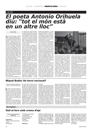 EDITORIAL LA TRAMUNTANA DINAMITA DE CERVELL ENTREVISTA


 > EL FAR


El poeta Antonio Orihuela
diu: “tot el món està
en un altre lloc”
             Ferran Aisa                      té molts més títols, entre els quals hi       engañar pulse sugestionar. / Si quiere
                                              ha Comiendo tierra (2000); Teoría del         inducir pulse emotividad. / Si quiere vul-
                                              bricolaje,el paralogismo de la identidad      garidad pulse corazón. / Si quiere cultu-
                                              como paradigma del viaje (2001); Ase-         ra pulse moda. / Si quiere privatizacio-

A    ntonio Orihuela (Moguer, 1965) és
     un dels més destacats poetes en
llengua castellana del nostres dies. La
                                              rrando corazones con los ojos (2005);
                                              La ciudad de las croquetas congeladas
                                                                                            nes, precariedad y flexibilidad / vuelva a
                                                                                            pulsar crisis económica. / La operación
                                              (2006); Para una política de las luciér-      se está procesando. / Recuerde, nues-
seva prolífica obra poètica és realment       nagas. Antología poètica (1995-2005);         tras órdenes son sus deseos.”
impactant. Els seus versos van di-            Durruti en budilandia (2007); La des-         Els seus versos són una reflexió oberta
recte a la consciència de l’ésser humà        trucción del mundo (2007); El corazón         a la ment del lector. El poeta profun-
com un ganxo de boxejador ben donat.          no duerme (2009).                             ditza la realitat de la vida quotidiana i
Orihuela no solament és poeta, també
                                              Orihuela coordina les trobades poèti-         del món contemporani amb la idea de
és molt bon assagista, darrerament
                                              ques de la Fundació Juan Ramón Ji-            denunciar-la i de combatre-la per acon-
he tingut el plaer de llegir el Libro de
                                              ménez i manté el foc poètic, amb altres       seguir un canvi radical de les coses.
los tesoros (La Espiga Dorada) i Libro
                                              companys, amb el bloc vocesdelextre-          Orihuela converteix la paraula poètica
de las derrotas (La Oveja Roja). Però
                                              mopoesia.blogspot.com. Darrerament            en una eina al servei de l’ésser humà i
Orihuela conreà l’estudi prehistòric amb
                                              ha publicat un magnífic recull poètic         transgredeix la ideologia del pensament
llibres com Historia de la prehistoria, el
                                              amb el títol Todo el mundo está en otro       únic de la societat capitalista. Els seus
sureste de la Península Ibérica (1999)
                                              lugar (Ediciones Bailando al sol, Tene-       poemes són estilets llançats a l’aire
i també és doctorat en història, l’any
2010 va publicar: Moguer 1936, un as-         rife, 2011). Els versos d’aquest llibre       contra els mandataris, financers i ban-
                                                                                                                                           tregamos nuestra voluntad. / Solidarios        a tocar l’os de les coses. La seva pa-
saig històric sobre la guerra i la repres-    segueixen el seu estil d’apropament al        quers del neoliberalisme omple el seus
                                                                                                                                           con los empresarios, / les entregamos          raula poètica és d’agrair en els nostres
sió en aquest poble de Huelva.                lector amb unes paraules que són com-         versos de valors llibertaris, doncs, en la
                                                                                                                                           nuestra vida. / Solidarios con la policía,     dies tan agres i difícils, però també és
Antoni Orihuela pels temes que toca           pletament intel•ligibles per a tothom         seva obra poètica, ressalta sobretot el                                                       un aire net en els moments de lluita.
                                                                                                                                           / le entregamos nuestra autoridad. / So-
podríem dir que és un enciclopedista a        anant directament a la consciència de         plantejament polític-social d’arrel i de                                                      El seus versos són un oasi enmig d’un
                                                                                                                                           lidarios con la Iglesia, / le entregamos
la manera d’aquells intel•lectuals com-       les persones.                                 naturalesa pròpiament àcrata.                                                                 món dominat pel poder mediàtic i la co-
                                                                                                                                           nuestra fe./ Insolidarios con nuestros
promesos de l’Europa de pre-guerres,          La seva temàtica és actual i de críti-        Todo el mundo està en otro lugar està                                                         rrupció política.
                                                                                                                                           compañeros de clase, / seguimos sin
és a dir un fill de la il•lustració, que ha   ca incisiva a la societat consumista i        ple d’exemples que marquen el sen-                                                            En un moment en què tants intel•lectuals
                                                                                                                                           abolir el trabajo, / seguimos sin quemar
tingut amb els anarquistes dignes conti-      capitalista que ens ha tocat viure. En        tit poètic que acabo de ressenyar. El                                                         es giren d’esquena a la realitat i no són
                                                                                                                                           el dinero, seguimos sin dejar de votar,
nuadors. Antonio Orihuela és un poeta         un dels poemes titulat “El contestador        conjunt del llibre mostra un univers                                                          més que cantors del poder; o de poetes
                                                                                                                                           / seguimos sin recuperar la política, /
de signe llibertari, la seva obra és un       automático del neoliberalismo”, escriu:       del qual no és pot destacar un poema                                                          que no saben rimar altra cosa que flors
                                                                                                                                           seguimos sin asumir nuestra responsa-
esclat d’acràcia poètica. La seva bi-         “Si quiere control pulse distracción. / Si    per sobre d’un altre, com una peça de                                                         i ocells, és a dir que no diuen res. És
                                              quiere seguridad pulse violencia. / Si                                                       bilidad, / seguimos sin apropiarnos de
bliografia poètica és impressionant, els                                                    precisió tots ells estan encaixat com si                                                      d’agrair que hagin poetes com Orihue-
                                              quiere desmantelar los derechos socia-        d’un puzzle es tractes. El poema “Inso-        nuestras vidas, / seguimos sin confiar
seus primers llibres Si Rocky viera ese                                                                                                                                                   la, amb una obra oberta als problemes
                                              les / y los servicios públicos pulse crisis   lidarios” mostra ben clarament aquest          en nosotros, seguimos”.
gato i Perros muertos en la carretera                                                                                                                                                     i les injustícies de la vida i, a través de
                                              econòmica. / Si quiere medidas impo-          tarannà del poeta: “Solidarios con los         Antonio Orihuela fa poesia d’altura i
són de 1995, ja marquen el tarannà de                                                                                                                                                     les paraules convertides en vers les su-
                                              pulares pulse resignación. / Si quiere        bancos, / les entregamos nuestro dine-         no és precisament rocambolesca sinó
la seva obra futura.                                                                                                                                                                      blima convertint-les no solament en un
A continuació la llista bibliogràfica con-    público pulse publicidad. / Si quiere         ro. / Solidarios con los políticos / les en-   que pren partit, com deia Celaya, fins
                                                                                                                                                                                          sentiment àcid sinó utòpic.



Miquel Badia: Un heroi nacional?
 Jordi F. Fernández Figueras
                                              Bé, de fet la gent és molt lliure de dir el   personatge.                                    esquirols els membres de les Joventuts         des d’un túnel que feia mesos s’havia
                                              que pensa, això no m’hauria de preocu-        El manifest, que va ser signat per vuitan-     d’Esquerra Republicana-Estat Català,           fet construir a la Conselleria de Gover-
                                              par gaire si no fos perquè aquest mani-       ta persones, acaba dient que un país que       manar que policies a les seves ordres          nació. I diuen que anava habillat amb el
                                              fest els signaven algunes persones que        no recorda la seva història acaba perdent      detinguessin al Palau de Justícia de Bar-      seu flamant uniforme de «general» dels

É   s costum, quan arriben aquestes da-
    tes, que els mitjans facin balanç de
les notícies importants de l’any. Aquest
                                              considerava i vull seguir considerant rigo-
                                              roses i assenyades. No em preocupa que
                                                                                            la identitat. D’acord, però si ens posem a
                                                                                            recordar la història, recordem-la tota i no
                                                                                                                                           celona durant un judici el fiscal que acu-
                                                                                                                                           sava un correligionari seu, fer destruir la
                                                                                                                                                                                          Escamots. Mereix un personatge així ser
                                                                                                                                                                                          qualificat d’heroi nacional?
                                              el signessin micos mediàtics com Miquel       només la part que ens agrada, no fos que       impremta i els locals de la revista satírica   Davant les crítiques, alguns hagiògrafs
ha estat un any en què, sense cap mena        Calzada «Mikimoto» o destacats polítics       allò que acabem perdent sigui la dignitat.     «El Be Negre» a causa d’uns versets sa-        al•leguen que Badia no era un feixista,
de dubte, han passat moltes coses molt        de CiU, ERC i SI —un ja s’imagina qui-        Miquel Badia, «Capità Collons» per al          tírics o detenir arbitràriament anarcosin-     que només compartia el mateix modus
importants, però entre totes només faré       nes servituds han de «patir» els polítics     seus seguidors, va ser Cap Superior dels       dicalistes per apallissar-los, torturar-los    operandi. Quin consol, oi? No penseu
esment d’una que no ho sembla i que,          professionals—, allò que m’angoixa és         Serveis d’Ordre Públic de la Generalitat       i, molt sovint, sotmetre’ls a un simulacre     que qui actua com un feixista i organitza
a més, crec que deu haver passat força        l’adhesió d’intel•lectuals com Salvador       de Catalunya durant alguns mesos de            d’execució extrajudicial.                      els seus seguidors a l’estil dels feixistes,
desapercebuda.                                Cardús, Hilari Raguer i Josep Maria Terri-    1934, però es va fer famós per altres mo-      Això sí, el 6 d’octubre de 1934 mentre         potser és que simplement és un feixista?
El passat mes d’abril es feia públic un       cabras, així com que, a partir d’aquesta      tius. Per exemple, per fets com convertir      homes com Jaume Compte, dirigent del           En els moments convulsos que vivim fa
manifest lloant el feixista Miquel Badia,     crida reivindicativa, un mitjà d’esquerres    els Escamots en una organització sem-          Partit Català Proletari, morien defensant      patir que un grup de persones cultes pen-
tractant-lo d’heroi nacional i demanant       rupturista com «La Directa» acceptés          blant als «fasci di combatimento», tren-       la República Catalana amb les armes a          si que un home així ha de ser un model
que se li dediqués un carrer a Barcelona.     publicar un article elogiós sobre aquest      car una vaga de transports utilitzant com      la mà, Badia fugia per les clavegueres         per a la gent catalana.


 Receptes...
Gall al forn amb crema d’api
     L’amo en Pep des Vivero                  4 pastanagues grosses                         Salpebrau els filets de gall, mar-             en el brou de peix fins que estigui            Col·locau la crema d’api al fons
           (Mallorca)                         4 carabassons                                 cau -los a la planxa fins que aga-             tendre. Triturau el brou i passau-             del plat, les verdures al voltant i
                                              ½ litre de brou de peix                       fin color i reservau-los. Tallau les           lo pel xinès. Afegiu-hi la mantega             el filet a sobre. Tirau damunt el
                                              50 g de mantega                               albergínies, les pastanagues i                 i remenau la mescla enèrgica-                  peix unes cullerades de l’oli amb
Ingredients:                                  Oli d’oliva                                   els carabassons en rodanxes i                  ment fins que quedi cremosa. A                 juliana d’api i introduïu-lo uns 3
4 filets de gall de Sant Pere                 Sal i pebre bo                                fregiu-los procurant que quedin                continuació, tallau les fulles d’api           minuts al forn preescalfat a
Un api                                                                                      al dente.                                      en juliana i mesclau-les amb mig               180 graus.
4 albergínies                                 Elaboració:                                   Tot seguit, trossejau l’api i coeu-lo          tassó d’oli d’oliva.                           Bon profit!!!

28                                                                                                                                                                                                               Gener de 2012
 