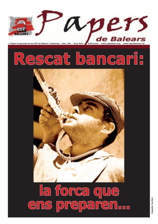 > Òrgan d’expressió de les CGT de Balears i Catalunya · núm. 140 · Juny 2012   0,50 euros · www.cgtbalears.org · www.cgtca...