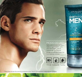 MODO DE USO
Aplica sobre el rostro húmedo y
realiza un ligero masaje con la
yema de los dedos, evita el
contorno de ojos. Después
enjuaga con abundante agua. Uso
1 o 2 veces por semana.
(1)
Para ﬁnes de este documento se entiende como“Socio” al Distribuidor Independiente Oriﬂame.
 