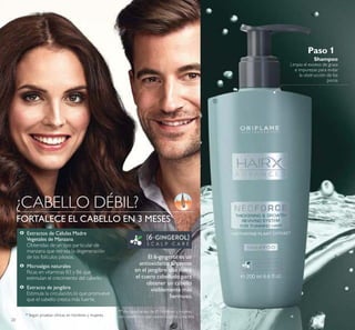 20
¿CABELLO DÉBIL?
FORTALECE EL CABELLO EN 3 MESES*
º
º
º
Shampoo
Limpia el exceso de grasa
e impurezas para evitar
la obstrucción de los
poros
Paso 1
Extracto de jengibre
Estimula la circulación, lo que promueve
que el cabello crezca más fuerte.
Microalgas naturales
Ricas en vitaminas B3 y B6 que
estimulan el crecimiento del cabello.
Extractos de Células Madre
Vegetales de Manzana
Obtenidas de un tipo particular de
manzana que retrasa la degeneración
de los folículos pilosos.

El 6-gingerol es un
antioxidante presente
en el jengibre que nutre
el cuero cabelludo para
obtener un cabello
visiblemente más
hermoso.
 