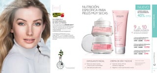 ቤ Exfoliante Facial Hidratación
Profunda Optimals 75 ml.
31093 14,00€ 7,95€
ባ Crema de Noche Hidratación
Profunda Optimals 50 ml.
31095 24,00€ 13,95€
ቢ Crema de Día Hidratación
Profunda Optimals 50 ml.
31094 24,00€ 13,95€
NUEVONUTRICIÓN
ESPECÍFICA PARA
PIELES MUY SECAS
**
Test de consumo en 65 mujeres
usando la Crema de Día y
la Crema de Noche
**
despues de sólo 2 semanas
Nutrición intensa. 24H de
hidratación asegurada.
Elimina las células muertas
y limpia la piel en profundidad.
Adecuada para pieles secas. Regenera y nutre la piel durante la noche
PARA PIELES
MUY SECAS
9
SU ROSTRO MÁS HIDRATADOY
SIN SENSACIÓN DETIRANTEZ
DE
CADA 10MUJERES NOTARON
EXFOLIANTE FACIAL
¡OFERTA ESPECIAL
DE LANZAMIENTO!
LA CIENCIA Y
LA NATURALEZA
SE DAN LA MANO
LaTecnología Patentada LINGON 50:50™
neutraliza los efectos de los radicales libres y
refuerza tu piel para que sea más resistente
y esté más saludable gracias a su efecto
3VECES MAYOR
de PROTECCIÓNANTIOXIDANTE*
Su INTENSA NUTRICIÓN combina
Lingon 50:50™ con el Complejo Ceramide
que ayuda a prevenir la pérdida de hidratación
reforzando la barrera protectora de los lípidos
de la piel.
**
Test in vitro en comparación
con el Arándano Europeo.
www.oriﬂame.es
107106
ቢ
ባ
ቤ
40% DTO
CREMA DE DÍAY NOCHE
CUIDADOFACIAL
NUTRICIÓN INTENSA
 