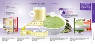 122 123
ብ Sopa de Espárragos Natural Balance Deliciosa y saludable sopa
100% natural con tres fuentes de proteínas adecuadas para una nutrición
óptima. Contiene 14 raciones. Dos sabores disponibles. 392 g.
24694 32,95€
ቦ Sopa de Tomate y Albahaca Natural Balance Deliciosa y saludable
sopa 100% natural con tres fuentes de proteínas adecuadas para una nutrición
óptima. Contiene 14 raciones. Dos sabores disponibles. 392 g.
24693 32,95€
ቢ Batido Sabor Vainilla Natural Balance Un
Batido sano y natural con los nutrientes exactos que
tu cuerpo necesita. 378 g.
15448 32,95€
ቤ Batido Sabor Fresa Natural Balance
Un Batido sano y natural con los nutrientes exactos
que tu cuerpo necesita. 378 g.
15447 32,95€
ባ Batido Sabor Chocolate Natural Balance
Un Batido sano y natural con los nutrientes exactos
que tu cuerpo necesita. 378 g.
22138 32,95€
¡SÓLO 65
CALORÍAS!
peso de forma segura con el
Plan de Adelgazamiento Wellness™.
el hambre y el ansia de azúcar
PRODUCTOS NATURAL BALANCE.
PIERDE PESO DE FORMA SALUDABLE.
recibe tu 4º producto
GRATIS!Más información en
www.oriﬂame.es
¡NUEVO PROGRAMA
DE SUSCRIPCIÓN
¡SÓLO 100
CALORÍAS!
Vaso y Cucharita Medidora Morada La forma
más sencilla de preparar tu Batido Natural Balance.
Mezclar una cucharada de Batido Natural Balance
(0,45 dl) con 1,5 dl de agua fría y agitar. Accesorio.
25479 3,95€
¡Mantén tu peso A RAYA!
¡Comprando una Sopa o Batido recibirás
el Vaso y la Cucharita
GRATIS*
!*automáticamente
123122
ቢ
ባ
ቤ
ብ
ቦ
WELLNESSwww.oriﬂame.es
REDUCE
PIERDE
ÓPTIMA NUTRICIÓN
Alto contenido en proteínas,
ﬁbra y Omega 3.
 