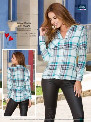 BLUSA DONNA
REF. 99M676
Elaborado en chalís
Silueta semiajustada
TALLAS COLOR PRECIO
S-M-L-XL Verde menta S/. 94.90
El color, diseño, texturas y aplicaciones podrían variar según la luz e impresión de papel. Las fotografías son referenciales. 11
 