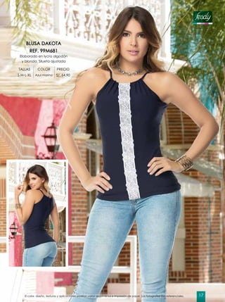 BLUSA DAKOTA
REF. 99M681
Elaborado en lycra algodón
y blonda. Silueta ajustada
TALLAS COLOR PRECIO
S-M-L-XL Azul marino S/. 64.90
El color, diseño, texturas y aplicaciones podrían variar según la luz e impresión de papel. Las fotografías son referenciales. 17
 