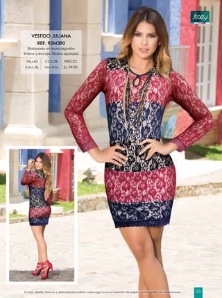 VESTIDO JULIANA
REF. 92M390
Elaborado en lycra algodón
liviano y encaje. Silueta ajustada
TALLAS COLOR PRECIO
S-M-L-XL Vino tinto S/. 99.90
El color, diseño, texturas y aplicaciones podrían variar según la luz e impresión de papel. Las fotografías son referenciales. 23
 