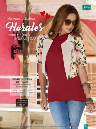 COMBÍNALA
Blusa Francy
Pág. 81
Florales
Hermosos diseños
para mujeres
	 ROMÁNTICAS
CHAQUETA FLORIAN
REF. 97M073
Elaborado en drill stretch
Silueta ajustada
TALLAS COLOR PRECIO
S-M-L-XL Beige S/. 84.90
El color, diseño, texturas y aplicaciones podrían variar según la luz e impresión de papel. Las fotografías son referenciales. 43
 
