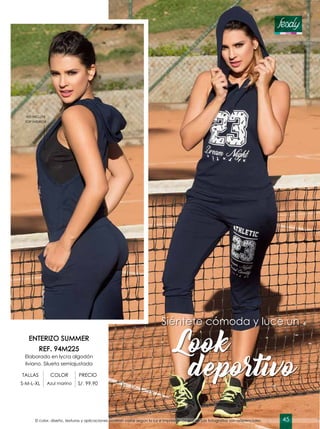 NO INCLUYE
TOP INTERIOR
Look
deportivo
Siéntete cómoda y luce un
ENTERIZO SUMMER
REF. 94M225
Elaborado en lycra algodón
liviano. Silueta semiajustada
TALLAS COLOR PRECIO
S-M-L-XL Azul marino S/. 99.90
El color, diseño, texturas y aplicaciones podrían variar según la luz e impresión de papel. Las fotografías son referenciales. 45
 