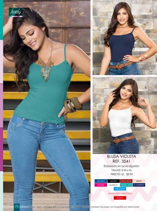 Elaborado en lycra algodón
TALLAS: S-M-L-XL
PRECIO: S/. 28.90
BLUSA VIOLETA
REF. 3541
AZULINO VINO TINTONEGRO
ROJO
VERDE JADE
TURQUESA
BLANCO A. MARINOFUCSIA
BEIGE
HASTA AGOTAR STOCK
El color, diseño, texturas y aplicaciones podrían variar según la luz e impresión de papel. Las fotografías son referenciales.72
 