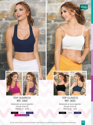 Elaborado en lycra algodón
TALLAS: S-M-L-XL
PRECIO: S/. 20.90
Elaborado en lycra algodón
TALLAS: S-M-L-XL
PRECIO: S/. 16.90
TOP OLÍMPICO
REF. 3300
TOP CLÁSICO
REF. 3023
NEGRO BLANCO
FUCSIA MORADO
A. MARINO NEGRO BLANCO A. MARINO
El color, diseño, texturas y aplicaciones podrían variar según la luz e impresión de papel. Las fotografías son referenciales. 83
 