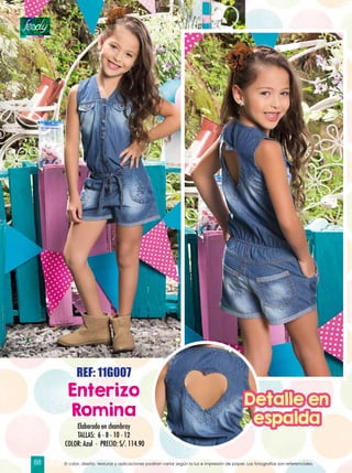 Detalle en
espaldaElaborado en chambray
TALLAS: 6 - 8 - 10 - 12
COLOR: Azul - PRECIO: S/. 114.90
REF: 11G007
Enterizo
Romina
El color, diseño, texturas y aplicaciones podrían variar según la luz e impresión de papel. Las fotografías son referenciales.88
 