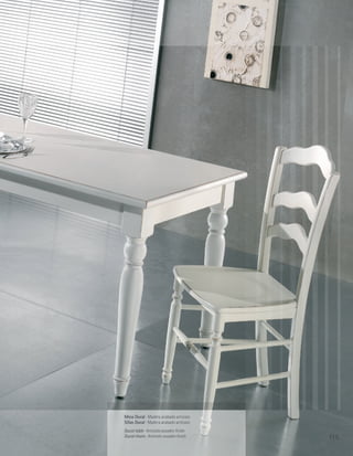 Mesa Ducal · Madera acabado anticato
Sillas Ducal · Madera acabado anticato
Ducal table · Anticato wooden finish
Ducal chairs · Anticato wooden finish    115
 
