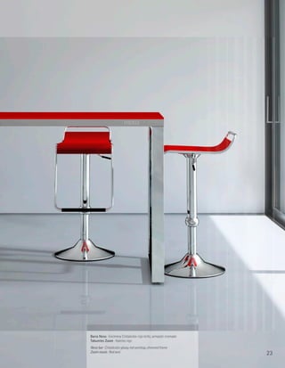 Barra Nexo · Encimera Cristalcolor rojo brillo, armazón cromado
Taburetes Zoom · Asiento rojo
Nexo bar · Cristalcolor glossy red worktop, chromed frame
Zoom stools · Red seat                                            23
 