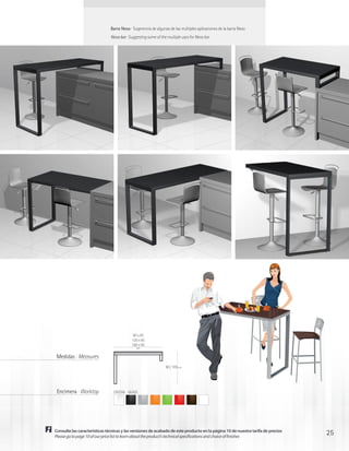 Barra Nexo · Sugerencia de algunas de las múltiples aplicaciones de la barra Nexo
                               Nexo bar · Suggesting some of the multiple uses for Nexo bar




                                            80 x 65
                                           120 x 65
                                           160 x 65
                                              cm


 Medidas · Measures
                                                                90 / 105 cm




 Encimera · Worktop             CRISTAL · GLASS




Consulte las características técnicas y las versiones de acabado de este producto en la página 10 de nuestra tarifa de precios
Please go to page 10 of our price list to learn about the product’s technical specifications and choice of finishes
                                                                                                                                 25
 