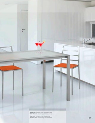 Mesa Logic · Encimera cristal transparente mate
Sillas Bambola · Asiento tapizado Stucco naranja
Logic table · Transparent matt glass worktop
Bambola chairs · Stucco orange upholstered seat    27
 