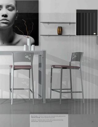 Barra Cumbre · Encimera Cristalcolor gris metalizado brillo, patas aluminio
Taburetes Zeta Bar · Asiento tapizado Stucco perla
Cumbre bar · Cristalcolor glossy metallic grey worktop, aluminium legs
Zeta bar stools · Stucco perla upholstered seat                               31
 