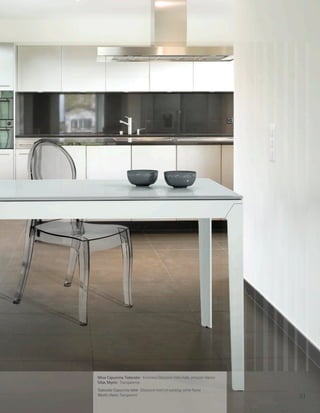 Mesa Capuccina Todocolor · Encimera Glasstone hielo mate, armazón blanco
Sillas Mystic · Transparente
Todocolor Capuccina table · Glasstone matt ice worktop, white frame
Mystic chairs· Transparent                                                 51
 