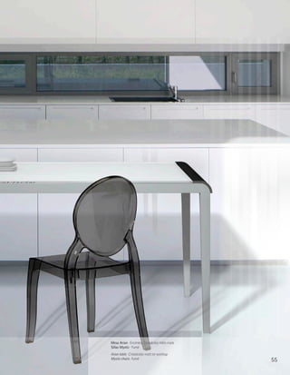 Mesa Arian · Encimera Cristalcolor hielo mate
Sillas Mystic · Fumé
Arian table · Cristalcolor matt ice worktop
Mystic chairs · Fumé                            55
 