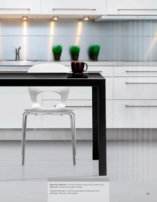 Mesa Zeta Todocolor · Encimera Cristalcolor negro brillo, armazón negro
Sillas Loft · Asiento blanco, patas cromadas
Todocolor Zeta table · Cristalcolor glossy black worktop, black frame
Loft chairs · White seat , chromed legs                                   61
 
