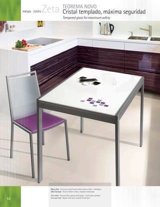 mesas · tables   Zeta Cristal templado, máxima seguridad
                                         TEOREMA NOVO
                                         Tempered glass for maximum safety




                         Mesa Zeta · Encimera cristal Teorema Novo blanco brillo - violeta/gris
                         Silla Concept · Asiento Nobel violeta, respaldo metalizado
                         Zeta table · Teorema Novo glossy white glass - violet / grey worktop
62                       Concept chair · Nobel violet seat, metallic finish back
 