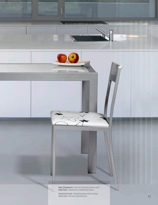 Mesa Zetaplancha · Encimera Cristalcolor blanco brillo
Sillas Astro · Asiento Fiori, embellecedor blanco
Zetaplancha table · Cristalcolor glossy white worktop
Astro chairs · Fiori seat, white back trim               71
 