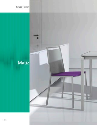 mesas · tables




       Matiz




74
 